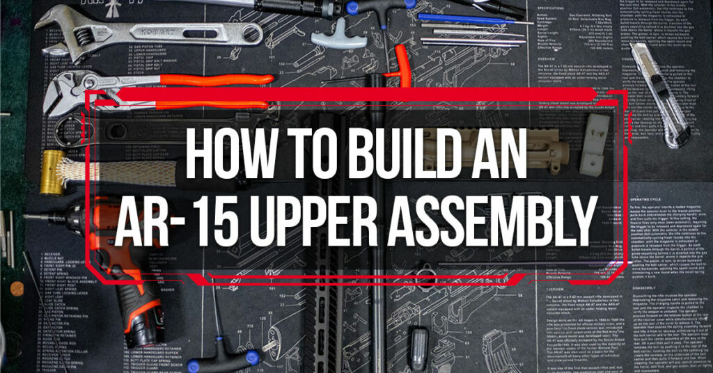 How to Build an AR15 Upper Assembly